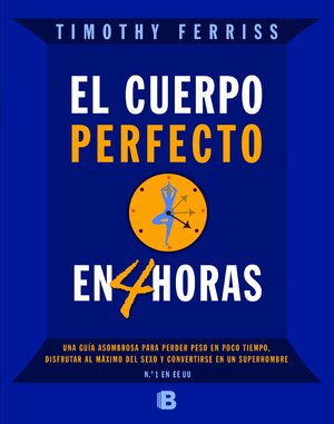 El cuerpo perfecto en 4 horas by Timothy Ferriss