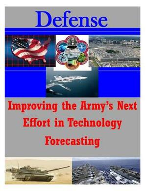 Improving the Army's Next Effort in Technology Forecasting by Center for Technology and National Secur