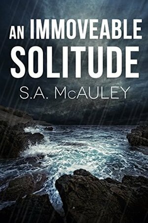 An Immoveable Solitude by S.A. McAuley