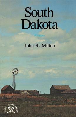 South Dakota: A History by John R. Milton