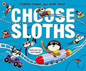 Choose Sloths by Charlie Green