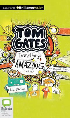 Tom Gates: Everything's Amazing (Sort Of) by Liz Pichon