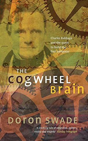 The Cogwheel Brain, by Doron Swade