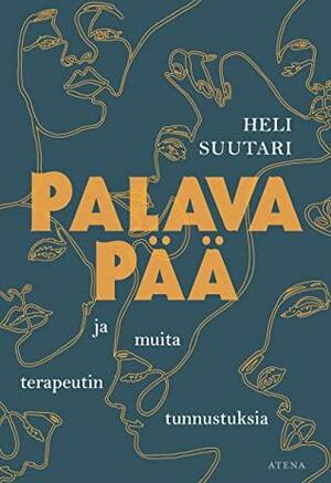 Palava pää - ja muita terapeutin tunnustuksia by Heli Suutari