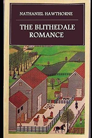 The Blithedale Romance the annotated edition by Nathaniel Hawthorne, Nathaniel Hawthorne