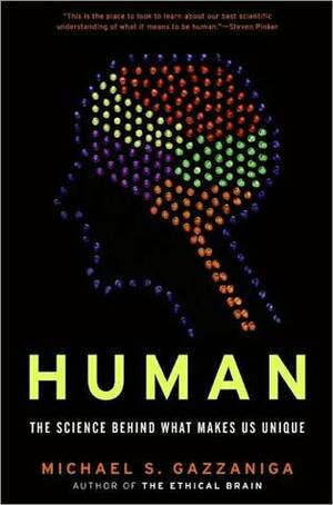 Human: The Science Behind What Makes Your Brain Unique by Michael S. Gazzaniga