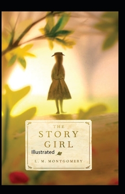 The Story Girl Illustrated by L.M. Montgomery