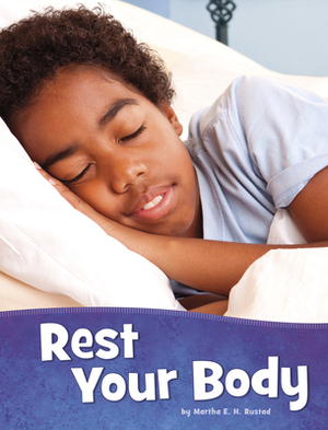 Rest Your Body by Martha E.H. Rustad