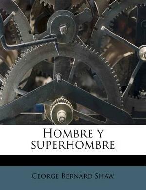 Hombre y superhombre by George Bernard Shaw