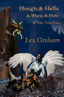 Hough & Helix & Where & Here & You, You, You by Lea Graham