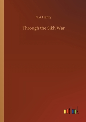 Through the Sikh War by G.A. Henty