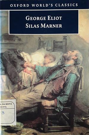 Silas Marner: The Weaver of Raveloe by George Eliot