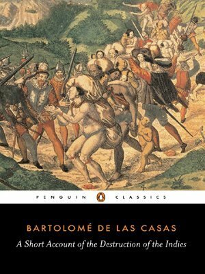 A Short Account of the Destruction of the Indies by Nigel Griffin, Anthony Pagden, Bartolomé de las Casas, Radamés Molina Montes