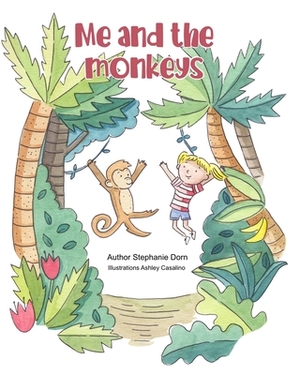 Me and the Monkeys by Stephanie Dorn