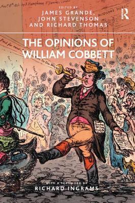 The Opinions of William Cobbett by John Stevenson, James Grande