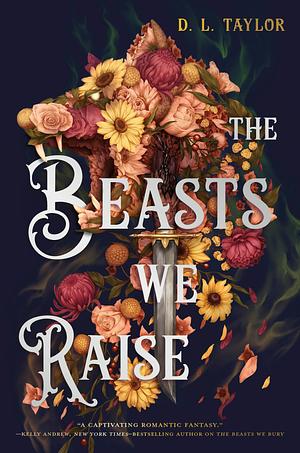 The Beasts We Raise by D.L. Taylor