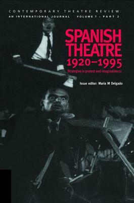 Spanish Theatre 1920-1995: Strategies in Protest and Imagination (1) by Maria M. Delgado