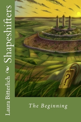 Shapeshifters - The Beginning by Laura Bitterlich