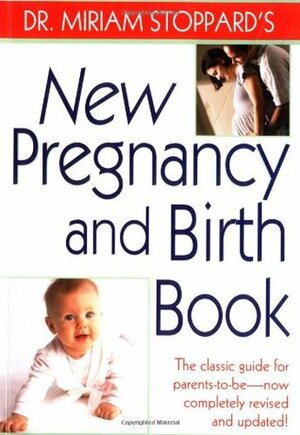 Dr. Miriam Stoppard's New Pregnancy and Birth Book by Miriam Stoppard