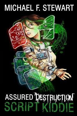 Script Kiddie: Assured Destruction #2 by Michael F. Stewart