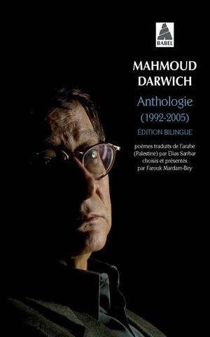 Anthologie Poétique (1992-2005) by Mahmoud Darwish, Elias Sanbar, Farouk Mardam-Bey