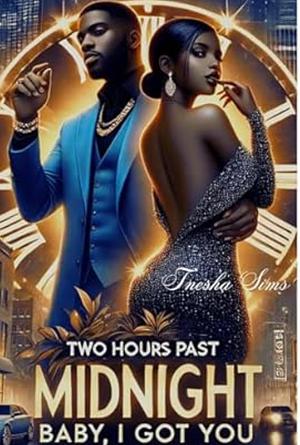 Two Hours Past Midnight: Baby I Got You by Tnesha Sims
