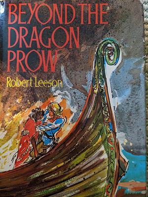 Beyond The Dragon Prow by Robert Leeson