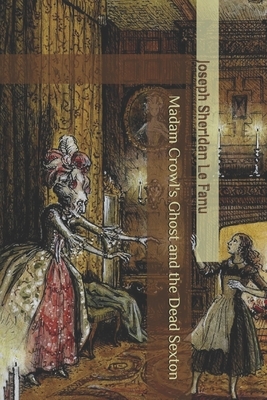 Madam Crowl's Ghost and the Dead Sexton by J. Sheridan Le Fanu