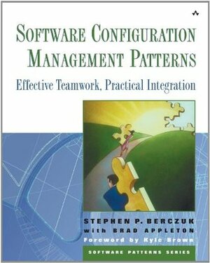 Software Configuration Management Patterns: Effective Teamwork, Practical Integration by Brad Appleton, Stephen P. Berczuk