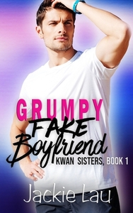 Grumpy Fake Boyfriend by Jackie Lau