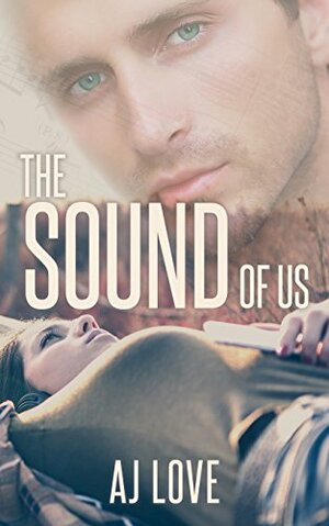 The Sound of Us by A.J. Love