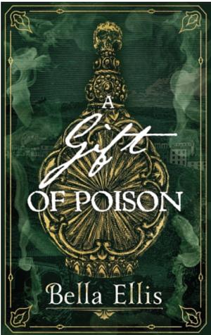 A Gift of Poison by Bella Ellis