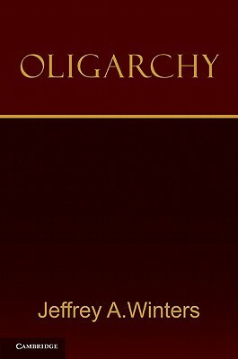 Oligarchy by Jeffrey A. Winters