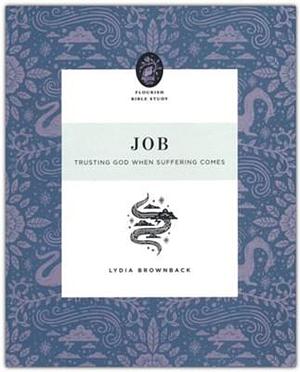 Job: Trusting God When Suffering Comes by Lydia Brownback