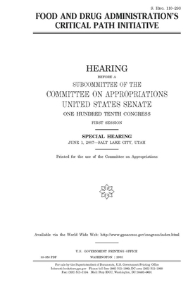 Food and Drug Administration's Critical Path Initiative by Committee on Appropriations (senate), United States Congress, United States Senate