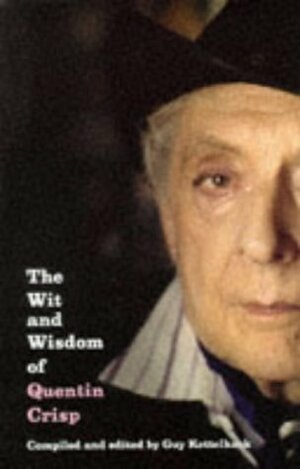 The Wit and Wisdom of Quentin Crisp by Quentin Crisp, Guy Kettelhack