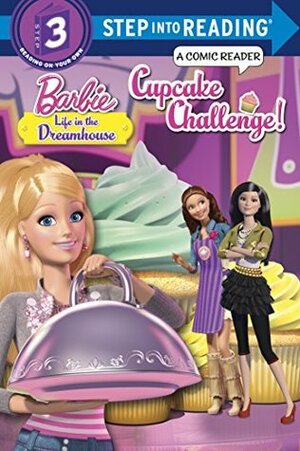 Cupcake Challenge! (Barbie: Life in the Dreamhouse) (Step into Reading) by Mary Tillworth
