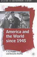 America and the World since 1945 by T.G. Fraser, Donette Murray