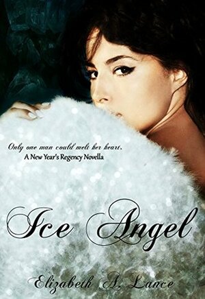 Ice Angel (A New Year's Regency Novella) (Regency Romance Series Book 4) by Elizabeth A. Lance