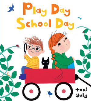 Play Day School Day by Toni Yuly