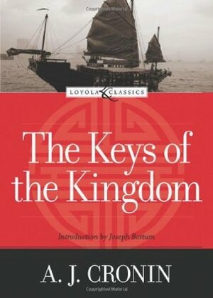 The Keys of the Kingdom by A.J. Cronin, Amy Welborn, Joseph Bottum