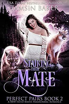 Stalking Their Mate by Tamsin Baker