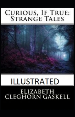 Curious, If True: Strange Tales Illustrated by Elizabeth Gaskell