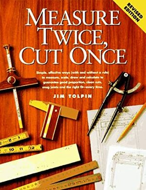 Measure Twice Cut Once by Jim Tolpin