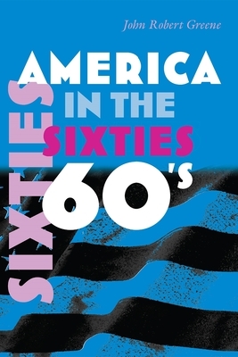 America in the Sixties by John Robert Greene