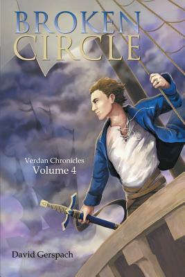 Broken Circle: Verdan Chronicles: Volume 4 by David Gerspach