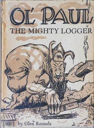 Ol' Paul, The Mighty Logger by Glen Rounds