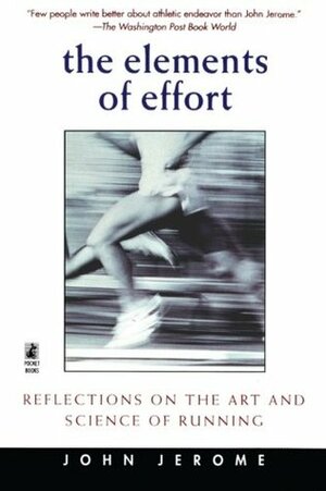 The Elements of Effort: Reflections on the Art and Science of Running by John Jerome