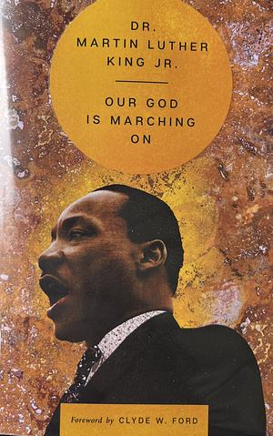 Our God Is Marching On by Martin Luther King Jr.