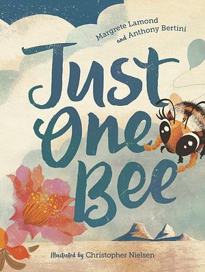 Just One Bee by Margrete Lamond, Anthony Bertini
